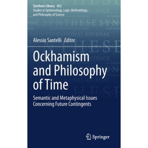 (영문도서) Ockhamism and Philosophy of Time: Semantic and Metaphysical Issues Concerning Future Contingents Hardcover, Springer, English, 9783030903589