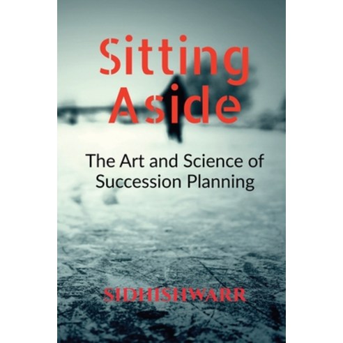 (영문도서) Sitting Aside: The Art and Science of Succession Planning Paperback, Notion Press, English, 9798892332361