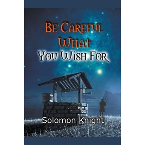 Be Careful What You Wish For Paperback, Solomon Knight, English, 9781386516323