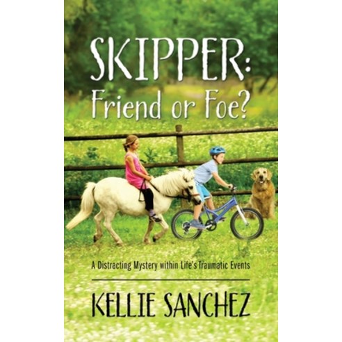 (영문도서) Skipper: Friend or Foe? A Distracting Mystery within Life''s Traumatic Events Paperback, Outskirts Press, English, 9781977215208