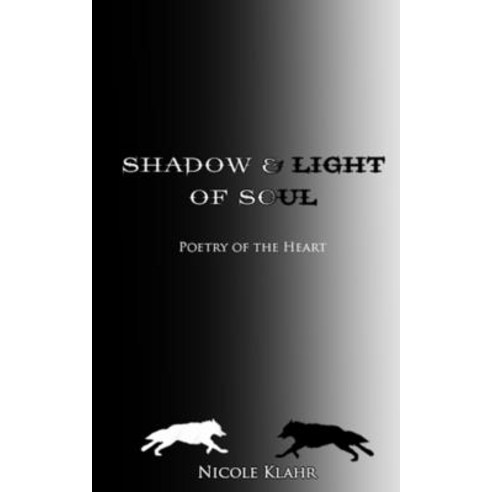 Shadow & Light of Soul: Poetry of the Heart Paperback, Independently Published, English, 9798584309893