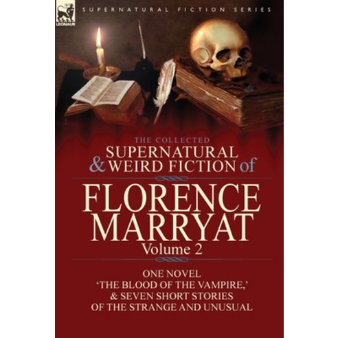 (영문도서) The Collected Supernatural and Weird Fiction of Florence Marryat: Volume 2-One Novel ''The Blo... Hardcover, Leonaur Ltd, English, 9781782826200