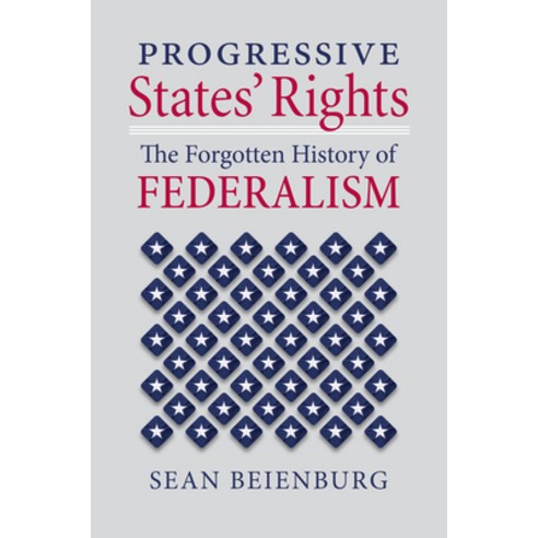 (영문도서) Progressive States'' Rights: The Forgotten History of Federalism Hardcover, University Press of Kansas, English, 9780700636198