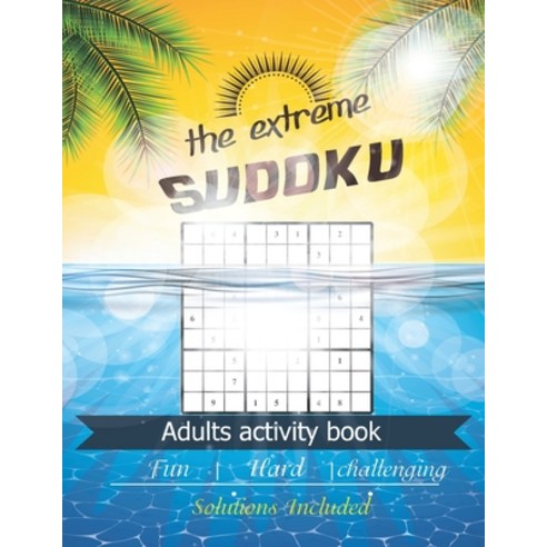 The extreme Sudoku adults activity book: Very hard to solve sudoku puzzles great for Mental Health .... Paperback, Independently Published, English, 9798585901478