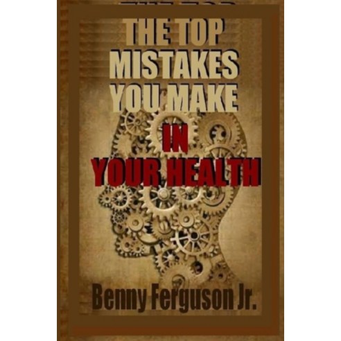 The Top Mistakes You Make In Your Health Paperback, Ferguson Company