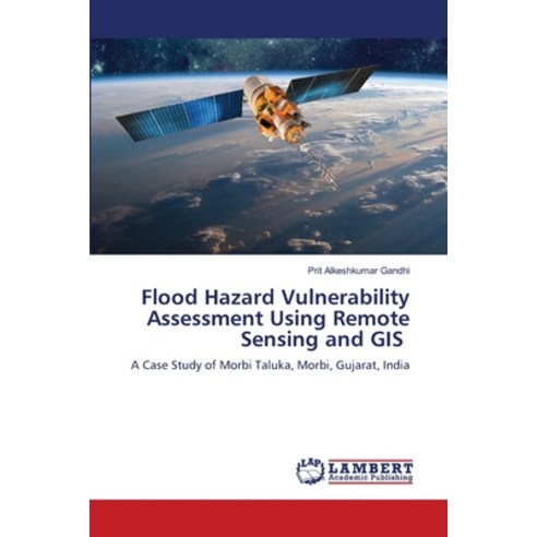(영문도서) Flood Hazard Vulnerability Assessment Using Remote Sensing and GIS Paperback, LAP Lambert Academic Publis..., English, 9786206146582