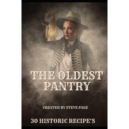 (영문도서) The Oldest Pantry: 30 of the Oldest Recipe''s known to Man Paperback, Independently Published, English, 9798863008592
