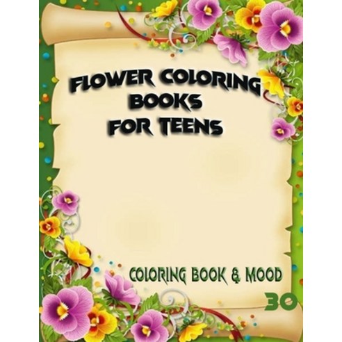 Flower Coloring books for teens: coloring books for girls ages 8-12 Paperback, Independently Published, English, 9798573424842