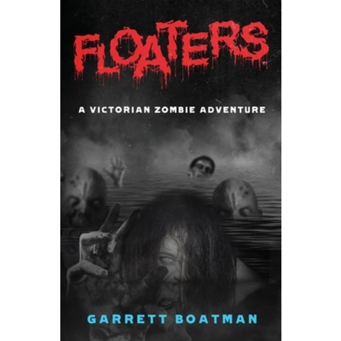 (영문도서) Floaters: A Victorian Zombie Adventure Paperback, Crystal Lake Publishing, English, 9781737721826