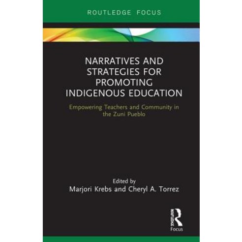 Narratives and Strategies for Promoting Indigenous Education: Empowering Teachers and Community in t... Hardcover, Routledge