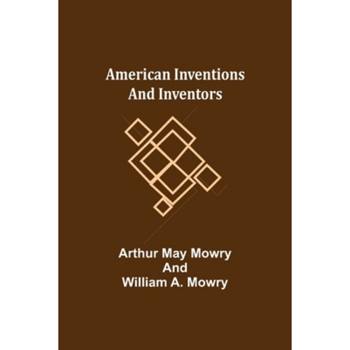 (영문도서) American Inventions and Inventors Paperback, Alpha Edition, English, 9789355117816