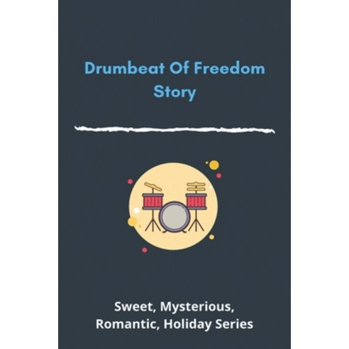 Drumbeat Of Freedom Story: Sweet Mysterious Romantic Holiday Series: Historical Romance Manga Paperback, Independently Published, English, 9798730500112