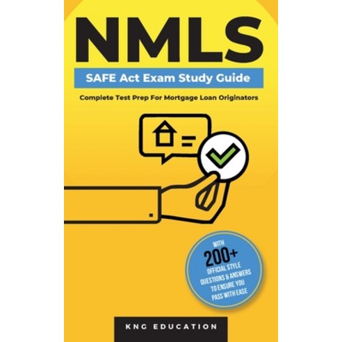 (영문도서) NMLS SAFE Act Exam Study Guide - Complete Test Prep For Mortgage Loan Originators: With 200+ ... Paperback, Kng Education, English, 9781915363237