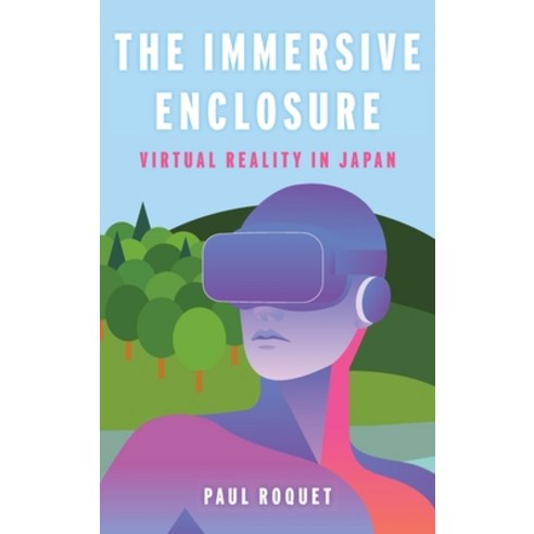 (영문도서) The Immersive Enclosure: Virtual Reality in Japan Hardcover, Columbia University Press, English, 9780231205344