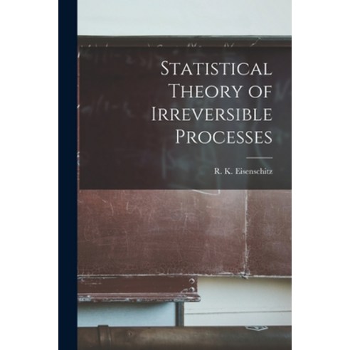 (영문도서) Statistical Theory of Irreversible Processes Paperback, Hassell Street Press, English, 9781014792037