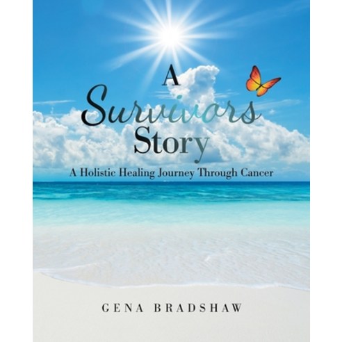 (영문도서) A Survivors Story: A Holistic Healing Journey Through Cancer Paperback, Balboa Press, English, 9781982277604