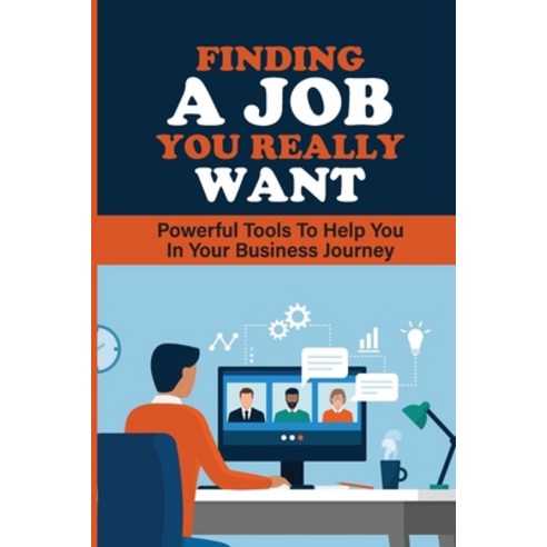 (영문도서) Finding A Job You Really Want: Powerful Tools To Help You In Your Business Journey: How To Fi... Paperback, Independently Published, English, 9798545299386