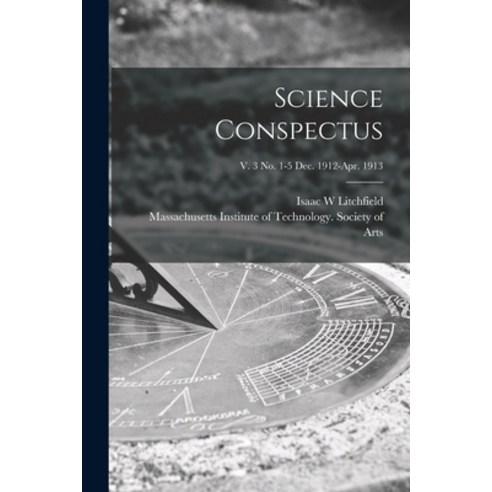 (영문도서) Science Conspectus; v. 3 no. 1-5 Dec. 1912-Apr. 1913 Paperback, Legare Street Press, English, 9781014095909