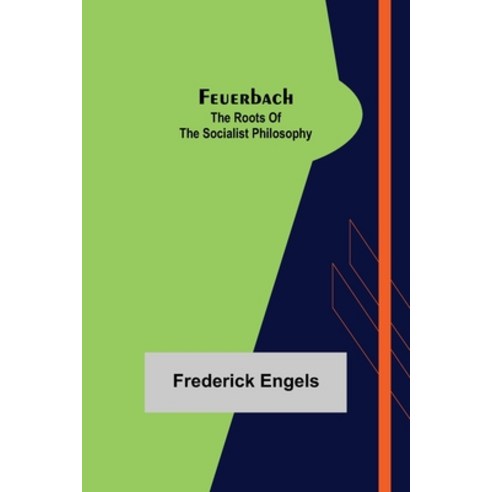 (영문도서) Feuerbach: The roots of the socialist philosophy Paperback, Alpha Edition, English, 9789355893956