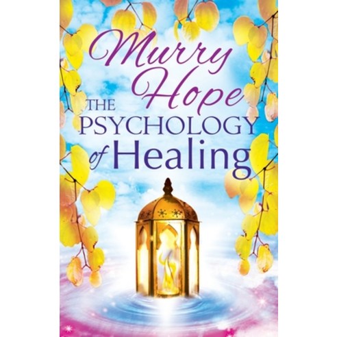 The Psychology of Healing: A Comprehensive Guide to the Healing Arts Paperback, Thoth Publications