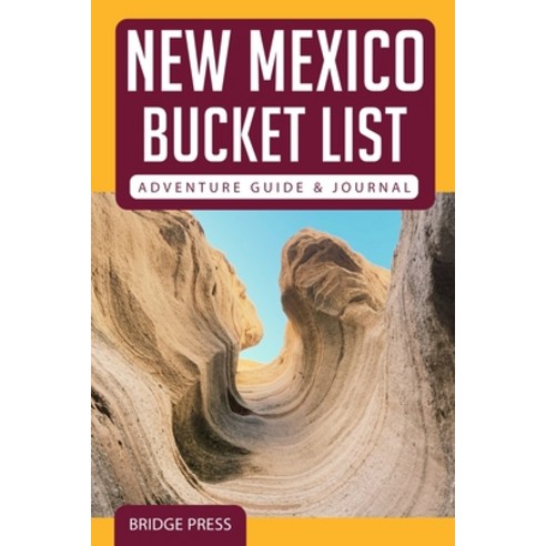 (영문도서) &#65279;&#65279;New Mexico Bucket List Adventure Guide & Journal Paperback, Bridge Press, English, 9781955149129