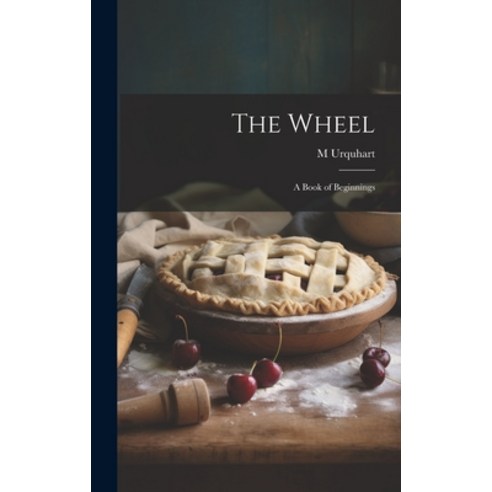 (영문도서) The Wheel: A Book of Beginnings Hardcover, Legare Street Press, English, 9781021080233
