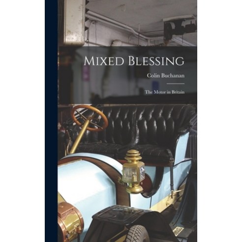 (영문도서) Mixed Blessing; the Motor in Britain Hardcover, Hassell Street Press, English, 9781014188694
