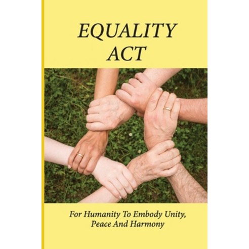 (영문도서) Equality Act: For Humanity To Embody Unity Peace And Harmony ...