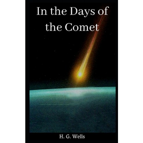 In the Days of the Comet Illustrated Paperback, Independently Published, English, 9798586614513