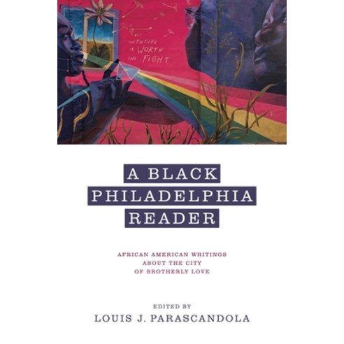 (영문도서) A Black Philadelphia Reader: African American Writings about the City of Brotherly Love Paperback, Penn State University Press, English, 9780271097312