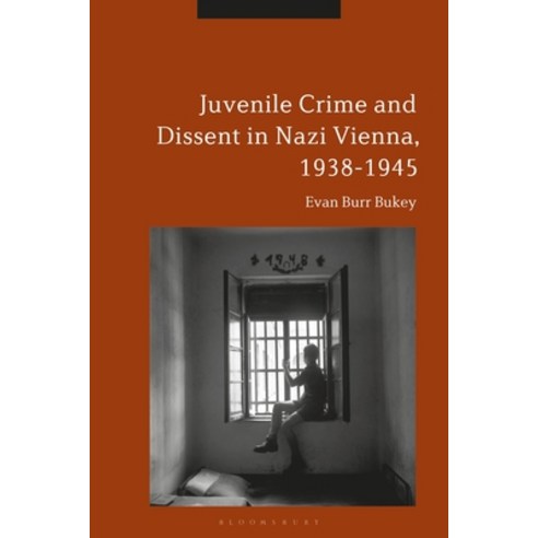 Juvenile Crime and Dissent in Nazi Vienna 1938-1945 Paperback, Bloomsbury Academic, English, 9781350246713