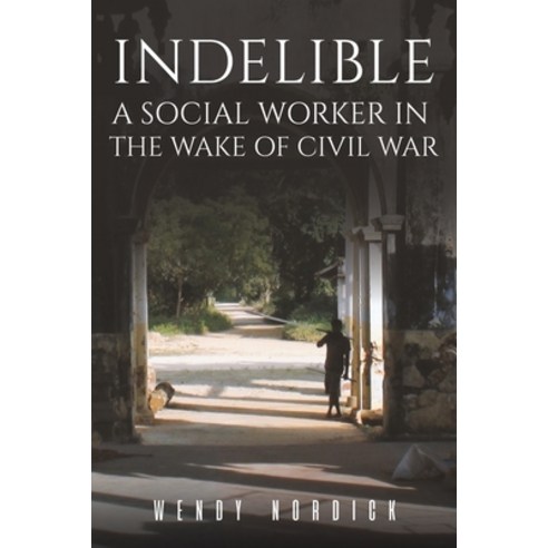 (영문도서) Indelible: A Social Worker in the Wake of Civil War Paperback, Austin Macauley, English, 9781398439146