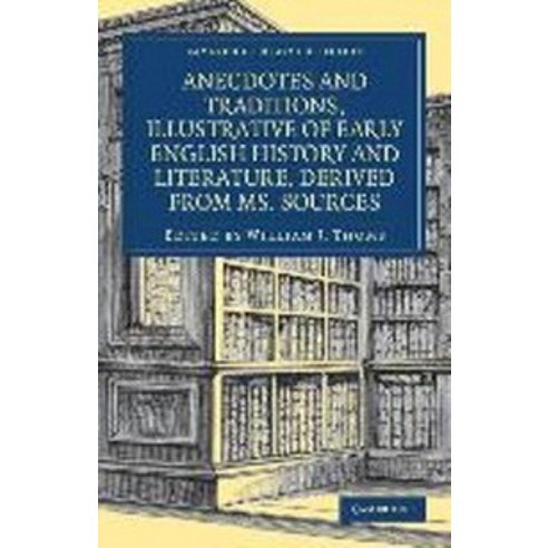 "Anecdotes and Traditions Illustrative of Early English History and Literature Derived from M..., Cambridge University Press