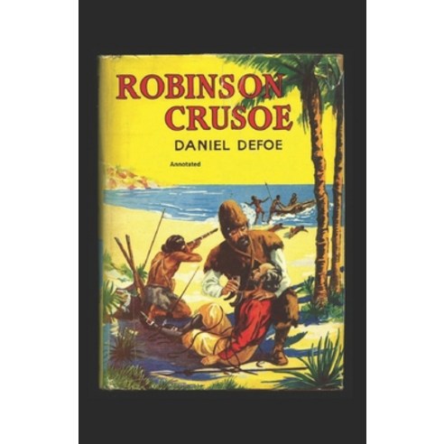 Robinson Crusoe Annotated Paperback, Independently Published