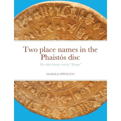 Two place names in the Phaistós disc Paperback, Lulu.com, English, 9781716601583