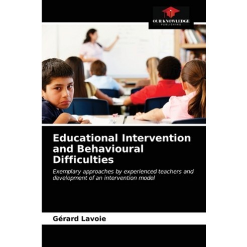 Educational Intervention and Behavioural Difficulties Paperback, Our Knowledge Publishing, English, 9786203377880