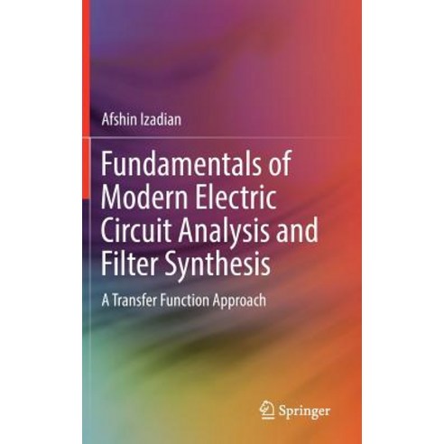 (영문도서) Fundamentals of Modern Electric Circuit Analysis and Filter Synthesis: A Transfer Function Ap... Hardcover, Springer, English, 9783030024833