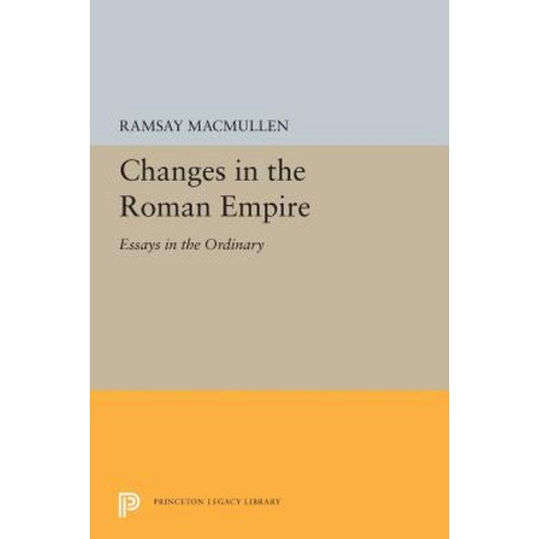 Changes in the Roman Empire: Essays in the Ordinary Paperback, Princeton University Press