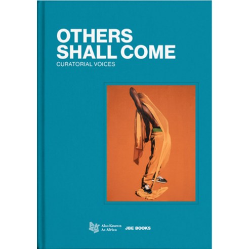 (영문도서) Others Shall Come: Curatorial Voices Hardcover, Jbe Books, English, 9782365680783