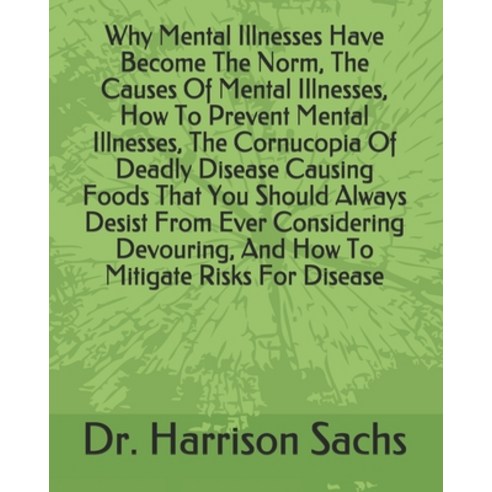 Why Mental Illnesses Have Become The Norm The Causes Of Mental Illnesses How To Prevent Mental Ill... Paperback, Independently Published