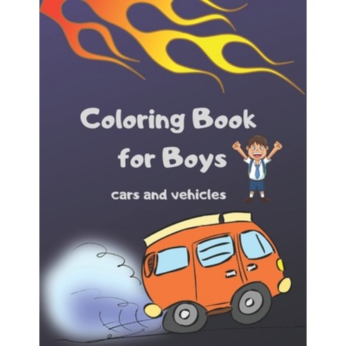 Coloring Book for Boys Cars and Vehicles: Coloring activity book for kids and toddlers ages 2-4 & 4-... Paperback, Independently Published, English, 9798639826627