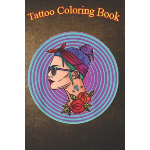 Tattoo Coloring Book: Tattoos Red Rose Woman An Adult Coloring Book with Awesome Sexy and Relaxing... Paperback, Independently Published, English, 9798574591307