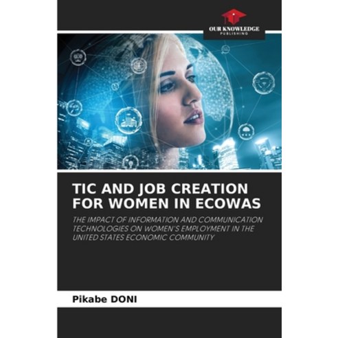 (영문도서) Tic and Job Creation for Women in Ecowas Paperback, Our Knowledge Publishing, English, 9786206317050