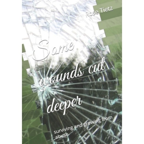 (영문도서) Some wounds cut deeper: surviving and growing from abuse Paperback, Independently Published, English, 9798354392650