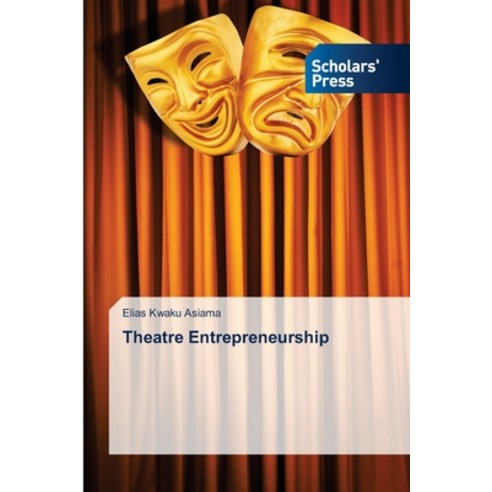 (영문도서) Theatre Entrepreneurship Paperback, Scholars'' Press, English, 9786202311090