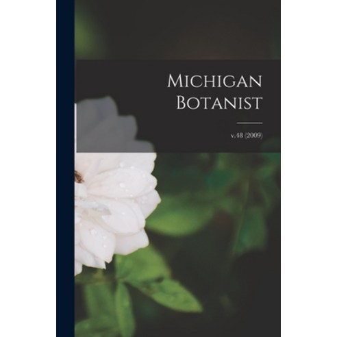 (영문도서) Michigan Botanist; v.48 (2009) Paperback, Hassell Street Press, English, 9781014955005
