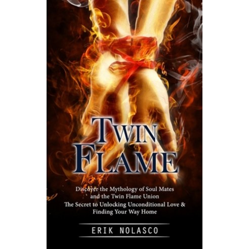 (영문도서) Twin Flame: Discover the Mythology of Soul Mates and the Twin Flame Union (The Secret to Unlo... Paperback, Darby Connor, English, 9781998038237