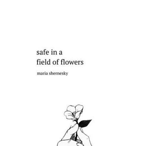 safe in a field of flowers Paperback, Independently Published, English, 9780359209439