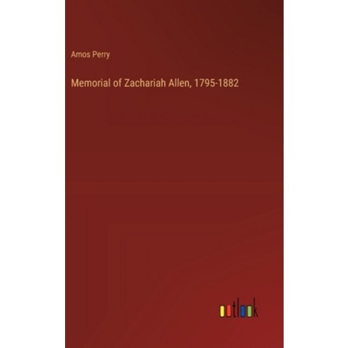 (영문도서) Memorial of Zachariah Allen 1795-1882 Hardcover, Outlook Verlag, English, 9783385335127