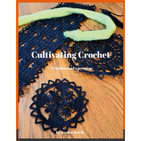 (영문도서) Cultivating Crochet: A Halloween Expression Paperback, Lulu.com, English, 9781304492821